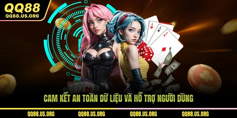 Cam kết an toàn dữ liệu và hỗ trợ người dùng