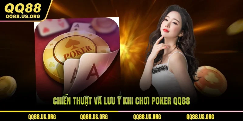 Chiến thuật và lưu ý khi chơi Poker QQ88
