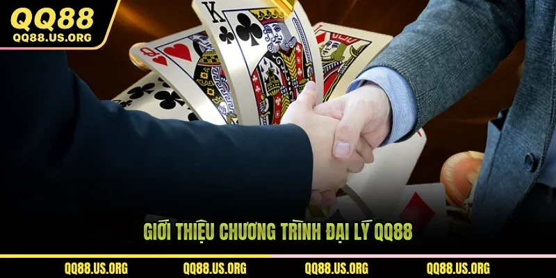 Giới thiệu chương trình Đại lý QQ88