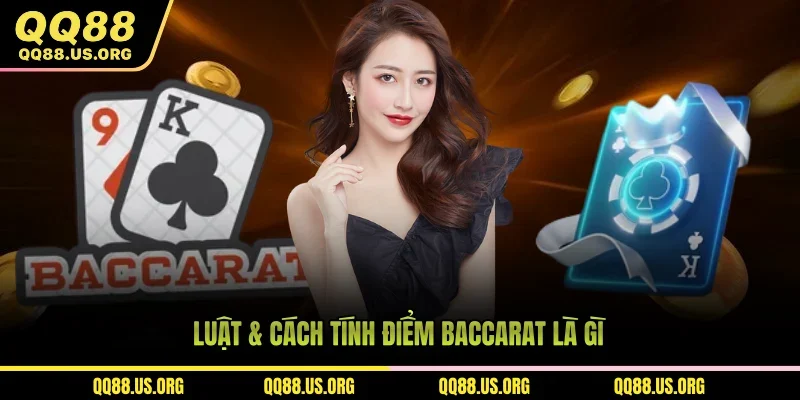 Luật & cách tính điểm Baccarat là gì