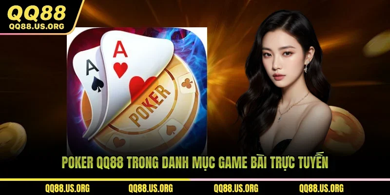 Poker QQ88 trong danh mục game bài trực tuyến