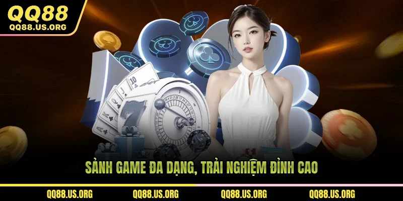 Sảnh game đa dạng, đỉnh cao