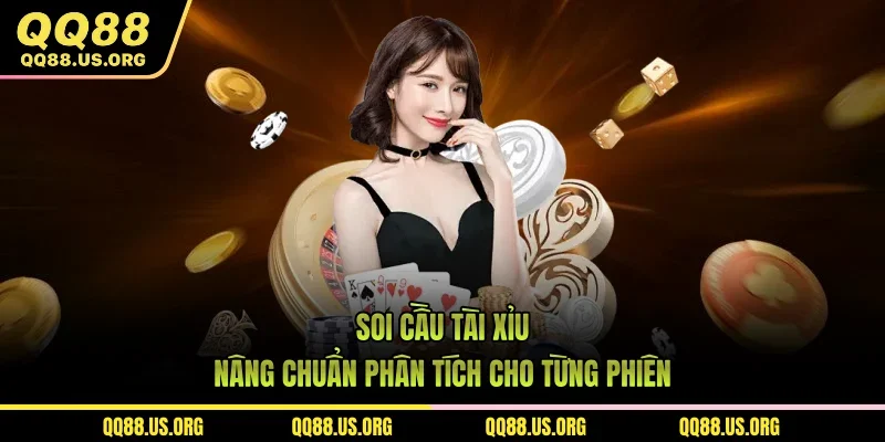 Soi Cầu Tài Xỉu - Nâng Chuẩn Phân Tích Cho Từng Phiên