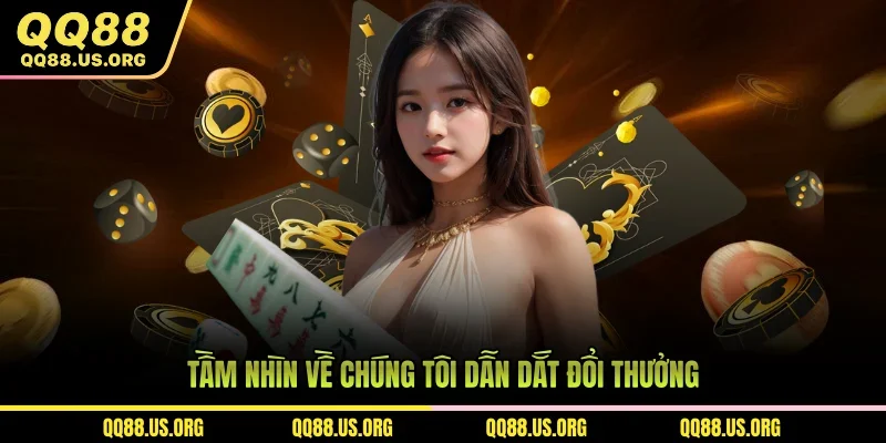 Tầm nhìn về chúng tôi dẫn dắt đổi thưởng