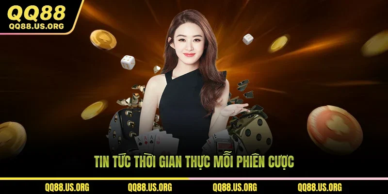 Tin tức thời gian thực mỗi phiên cược