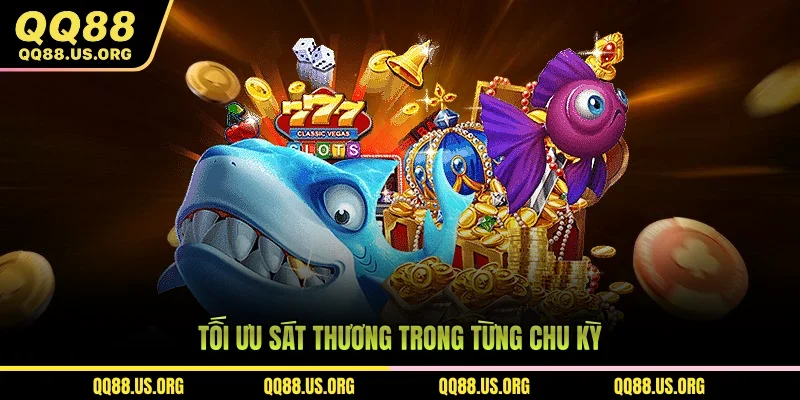 Tối ưu sát thương trong từng chu kỳ