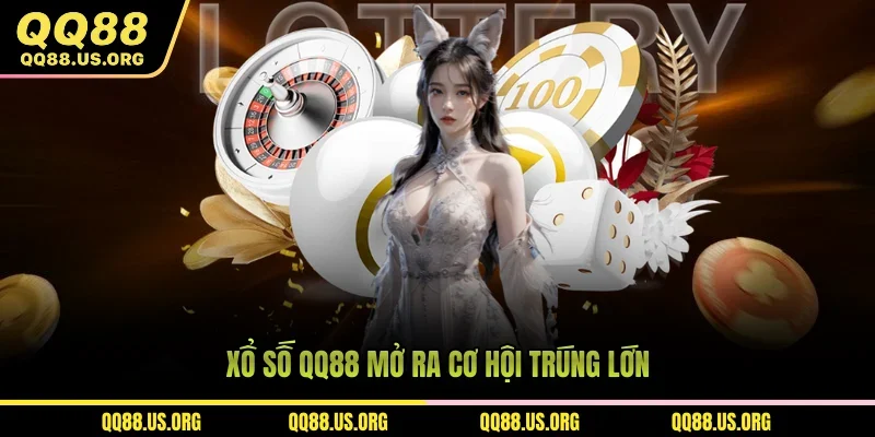 Xổ số QQ88 mở ra cơ hội trúng lớn